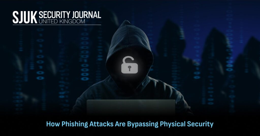 How Phishing Attacks Bypass Physical Security | UK Guide